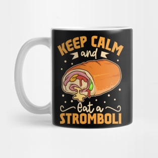 Keep Calm and eat a Stromboli Mug